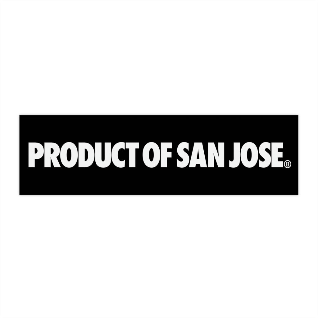 PRODUCT OF SAN JOSE Bumper Sticker